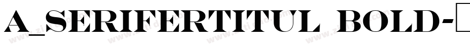 a_SeriferTitul Bold字体转换